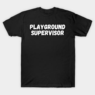 Playground supervisor T-Shirt